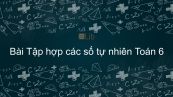 Toán 6 Chương 1 Bài 2: Tập hợp các số tự nhiên
