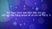 Vật lý 9 Bài 3: Thực hành: Xác định điện trở của một dây dẫn bằng ampe kế và vôn kế