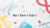 Toán 7 Chương 1 Bài 7: Định lí
