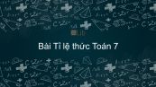 Toán 7 Chương 1 Bài 7: Tỉ lệ thức