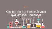 Giải bài tập SGK Hóa 9 Bài 15: Tính chất vật lí của kim loại