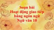 Soạn bài Hoạt động giao tiếp bằng ngôn ngữ đầy đủ