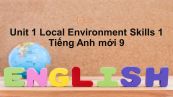 Unit 1 lớp 9: Local Environment-Skills 1