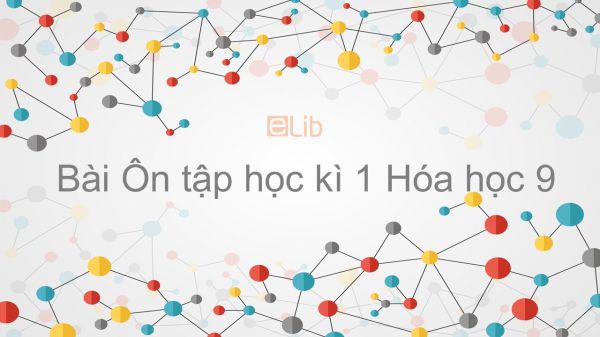 Hóa học 9 Bài 24: Ôn tập học kì 1