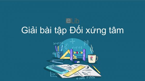 Giải bài tập SGK Toán 8 Bài 8: Đối xứng tâm