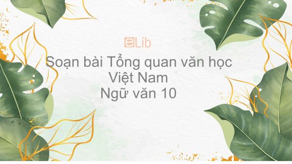 Soạn bài Tổng quan văn học Việt Nam tóm tắt