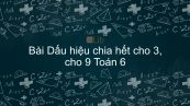 Toán 9 Chương 1 Bài 12: Dấu hiệu chia hết cho 3, cho 9