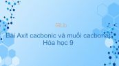 Hoá học 9 Bài 29: Axit cacbonic và muối cacbonat
