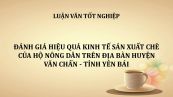 Đánh giá hiệu quả kinh tế sản xuất chè của hộ nông dân trên địa bàn huyện Văn Chấn - tỉnh Yên Bái