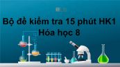 10 đề kiểm tra 15 phút HK1 năm 2019 môn Hóa học 8 có đáp án