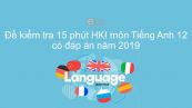 Đề kiểm tra 15 phút HKI môn Tiếng Anh lớp 12 năm 2019 có đáp án