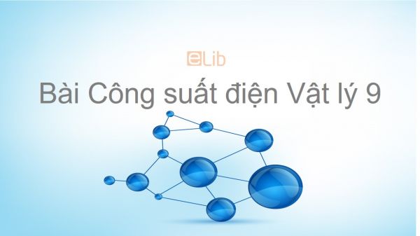 Lý 9 Bài 12: Công suất điện