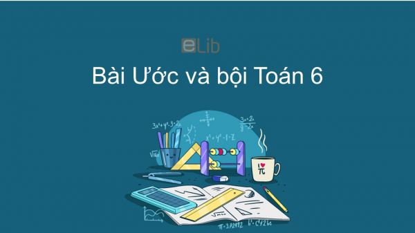 Toán 6 Chương 1 Bài 13: Ước và bội