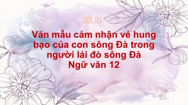 Cảm nhận vẻ đẹp hung bạo con Sông Đà của Nguyên Tuân