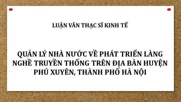 Quản lý nhà nước về phát triển làng nghề truyền thống trên địa bàn huyện Phú Xuyên, Thành phố Hà Nội