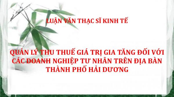 Quản lý thu thuế giá trị gia tăng đối với các doanh nghiệp tư nhân trên địa bàn thành phố Hải Dương