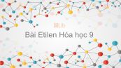 Hoá học 9 Bài 37: Etilen