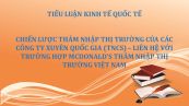 Chiến lược thâm nhập thị trường của các công ty xuyên quốc gia (TNCS) – Liên hệ với trường hợp Mcdonald’s thâm nhập thị trường Việt Nam