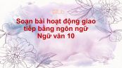 Soạn bài hoạt động giao tiếp bằng ngôn ngữ siêu ngắn