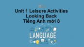 Unit 1 lớp 8: Leisure Activities-Looking Back