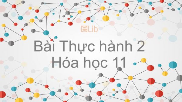 Hoá học 11 Bài 14: Bài thực hành 2 Tính chất của một số hợp chất nitơ, photpho