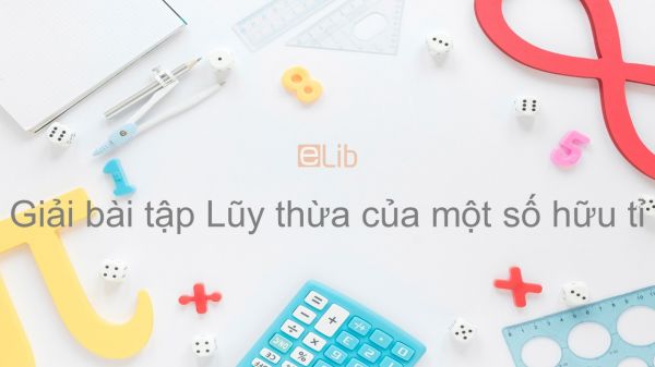 Giải bài tập SGK Toán 7 Bài 5: Lũy thừa của một số hữu tỉ