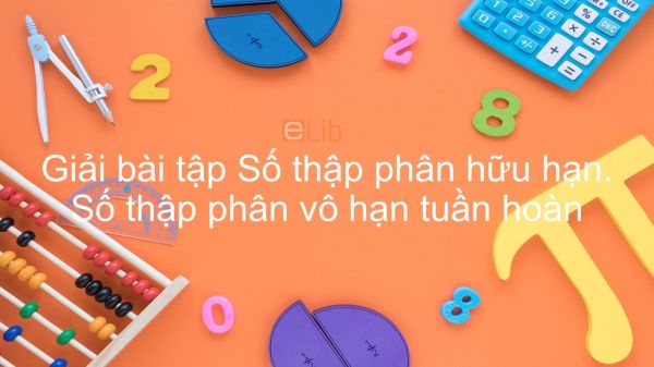 Giải bài tập SGK Toán 7 Bài 9: Số thập phân hữu hạn. Số thập phân vô hạn tuần hoàn