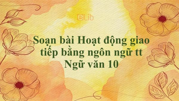 Soạn bài Hoạt động giao tiếp bằng ngôn ngữ tt tóm tắt