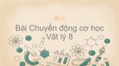 Lý 8 Bài 1: Chuyển động cơ học