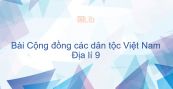 Địa lí 9 Bài 1: Cộng đồng các dân tộc Việt Nam