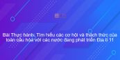 Địa lí 11 Bài 4: TH: Tìm hiểu các cơ hội và thách thức của toàn cầu hóa với các nước đang PT