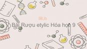 Hoá học 9 Bài 44: Rượu etylic