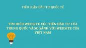 Tìm hiểu website xúc tiến đầu tư của Trung Quốc và So sánh với website của Việt Nam