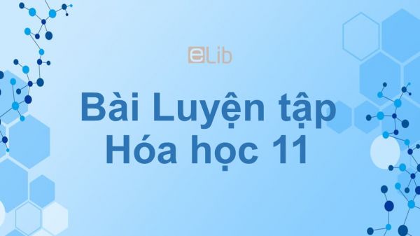 Hoá học 11 Bài 36: Luyện tập Hiđrocacbon thơm