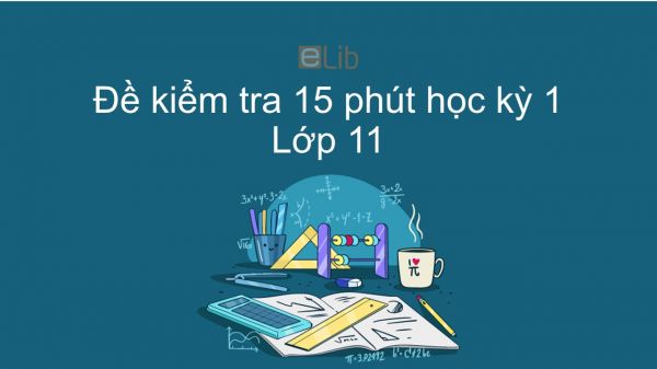 Đề kiểm tra 15 phút HK1 năm 2019 môn Toán 11 có đáp án