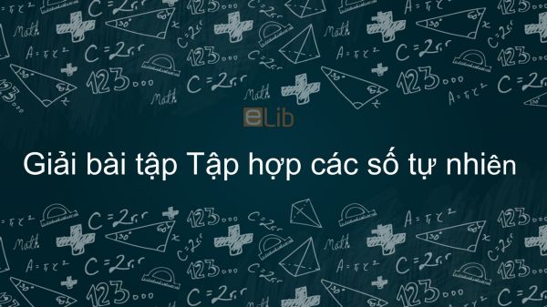 Giải bài tập SGK Toán 6 Bài 2: Tập hợp các số tự nhiên