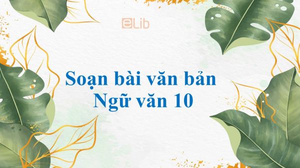 Soạn bài Văn bản Ngữ văn 10 siêu ngắn
