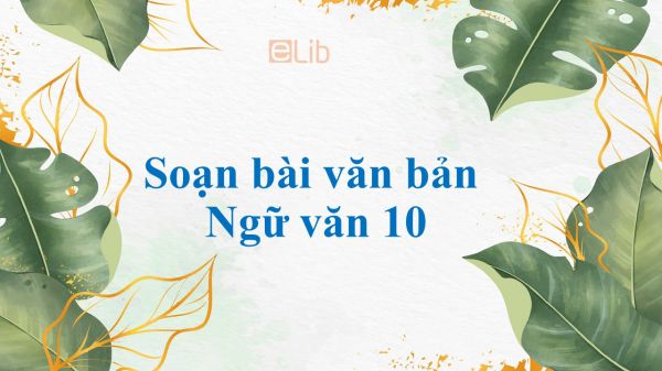 Soạn bài Văn bản Ngữ văn 10 siêu ngắn