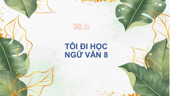 Tôi đi học Ngữ Văn 8