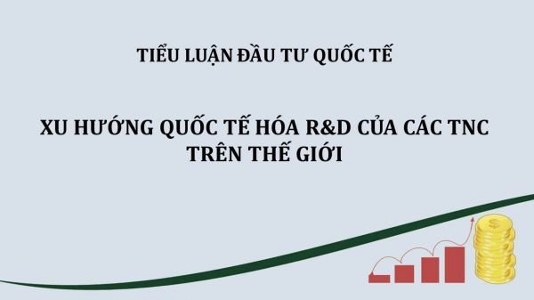 Tiểu luận: Xu hướng quốc tế hóa R&D của các TNC trên thế giới