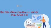 Địa lí 8 Bài 5: Đặc điểm của dân cư, xã hội châu Á