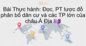 Địa lí 8 Bài 6: Thực hành: Đọc, PT lược đồ phân bố dân cư và các TP lớn của châu Á
