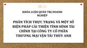 Luận văn: Phân tích thực trạng và một số biện pháp cải thiện tình hình tài chính tại Công ty cổ phần thương mại vận tải Thúy Anh
