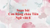 Soạn bài Con Rồng cháu Tiên đầy đủ