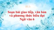 Soạn bài Giao tiếp, văn bản và phương thức biểu đạt đầy đủ