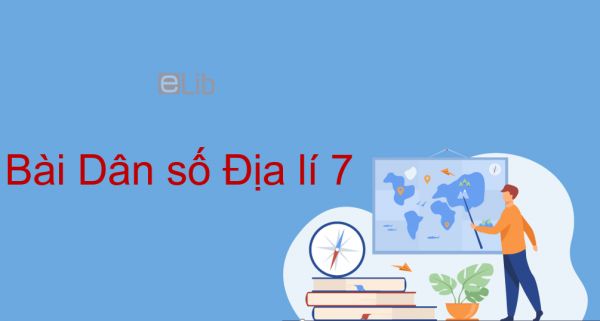 Địa lý 7 Bài 1: Dân số