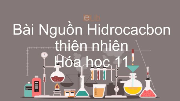 Hoá học 11 Bài 37: Nguồn hiđrocacbon thiên nhiên