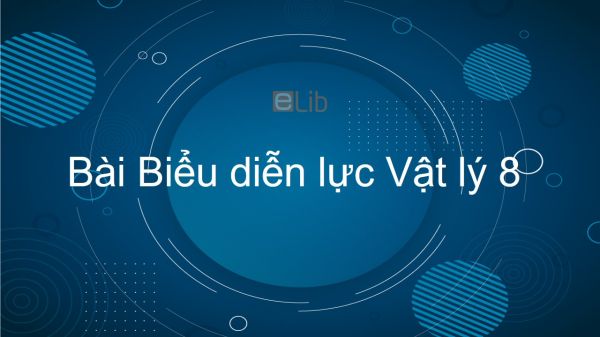 Lý 8 Bài 4: Biểu diễn lực