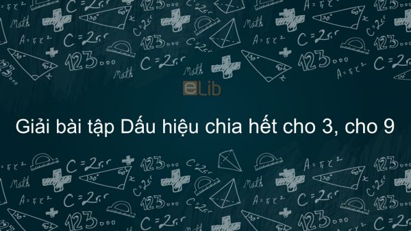 Giải bài tập SGK Toán 6 Bài 12: Dấu hiệu chia hết cho 3, cho 9