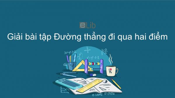 Giải bài tập SGK Toán 6 Bài 3: Đường thẳng đi qua hai điểm